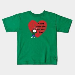 i think about you all day long Kids T-Shirt